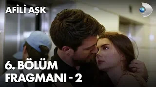 Afili Aşk 6. Bölüm Fragmanı - 2