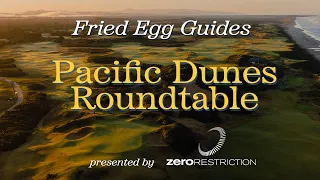 Pacific Dunes Roundtable | Fried Egg Guides
