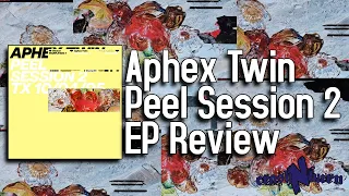 Aphex Twins Peel Session 2 is Good But Not Great - Aphex Twin Peel Session 2 EP Review