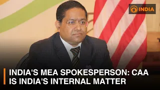 India's MEA Spokesperson: CAA is India's internal matter | DD India Live