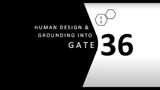 Human Design Gate 36 and Grounding