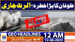 Geo News Headlines 12 AM | Karachi Cyclone Biporjoy high alert | 12th June 2023