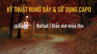 BALLAD | KỸ THUẬT RUNG DÂY | BÀI 6 | GUITAR 8 PHÚT VOL.3