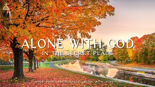 Alone With God: In The Secret Place  | Instrumental Worship & Prayer Music with 🍁 Autumn Scene