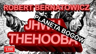 Robert Bernatowicz - JHWH THEHOOBA czyli PLANETA BOGÓW!