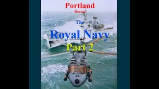 Portland: The Royal Navy, Part 2: Documentary. The 20th Century. Portland Naval Base Dorset. 1hour