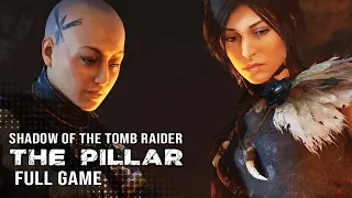 Shadow of the Tomb Raider The Pillar DLC Walkthrough Gameplay - FULL GAME Lets play walkthrough