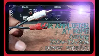 SIMPLE WAY TO CONNECT &USE CAR AMPLIFIER AT HOME(220v to 12v30a  AC to DC)#APORA SOLRA