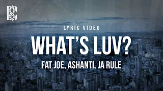 Fat Joe feat. Ashanti, Ja Rule - What's Luv? | Lyrics