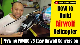 FlyWing FW450 V3 GPS RC Helicopter Airwolf Conversion Made Simple - DIY Tutorial