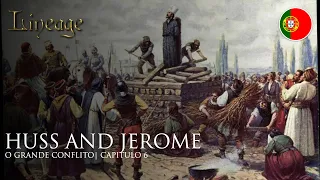 Huss and Jerome | O Grande Conflito | Capitulo 6 | Lineage