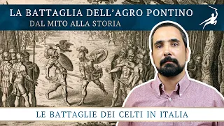 La Battaglia dell'Agro Pontino [Le Battaglie dei Celti in Italia, 15]