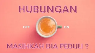 🤍 MASIHKAN DIA PEDULI - HUBUNGAN ON-OFF 🤍 #generalreading #timelessreading #mellamorgen