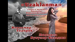 "Uzaklanma" - Дуэт Людмила Кукулер-Базаджи и Владимир Тодоров