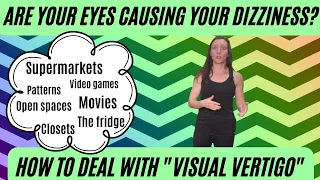 Are your eyes causing your dizziness? How to deal with visual symptoms in PPPD & chronic dizziness