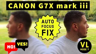 Canon G7X mark iii Autofocus FIX 2021 | Does VL mode work?