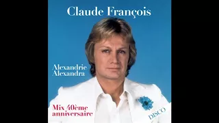 Claude François - Alexandrie Alexandra (Mix 40ème Anniversaire) [Audio HD]