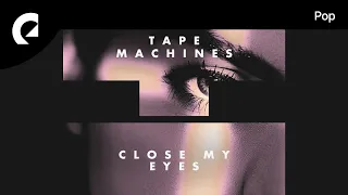 Tape Machines feat. Jason Dering - Close My Eyes