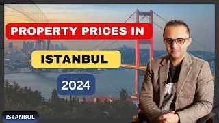 PROPERTY PRICES IN ISTANBUL TÜRKIYE 2024