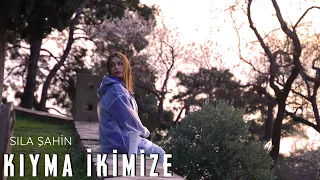 Sıla Şahin - Kıyma İkimize (Official Video)