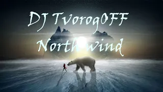 DJ TvorogOFF - North wind