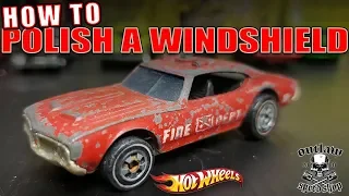 Hot Wheels-How To Polish a Windshield