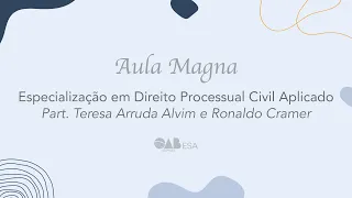 Aula Magna: Direito Processual Civil Aplicado | Part. Teresa Arruda Alvim e Ronaldo Cramer