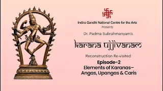 Ep 2 – Elements of Karanas – Angas, Upangas & Caris | Karana Ujjivanam |  Dr. Padma Subrahmanyam