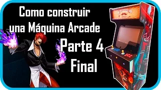 Como construir una máquina Arcade - Parte 4| Final - El Hendri