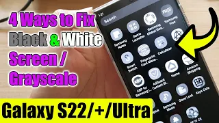 4 Ways To Fix GRAYSCALE / BLACK & WHITE SCREEN on the Samsung Galaxy S22/S22+/Ultra