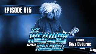 The High Way with Kyle Shutt EP015: Buzz Osborne (Melvins)