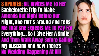 3 UPDATES: SIL Invites Me To Her Bachelorette Trip To Make Amends But Right Before Our Flight She...