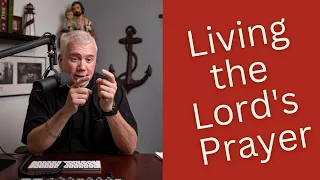 Living the Lord's Prayer - Anchored in Hope Topic Series