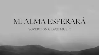 Mi Alma Esperará (Lyric Video Oficial)