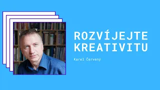 Karel Červený - Zlepšete svou kreativitu