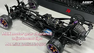 MST MRX motor gear clearance adjustment tips