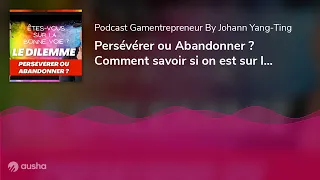 Persévérer ou Abandonner ? Comment savoir si on est sur la bonne voie ?