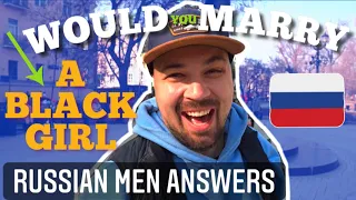 WOULD YOU MARRY A BLACK GIRL |WOULD YOU DATE A BLACK GIRL 🤔 | PUBLIC INTERVIEW IN RUSSIA