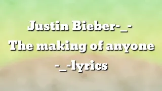 Justin Bieber-_-the making of anyone-_-lyrics