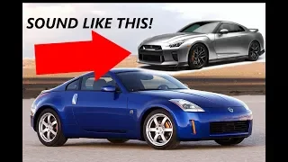 How To Make Your 350Z SOUND LIKE A GTR CHEAP!
