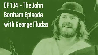 The Biography of John Bonham with George Fludas - Drum History Podcast