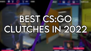 BEST CS:GO CLUTCHES IN 2022!