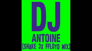 DJ ANTOINE - 3x Shake [FFLOYD MIX 2011]