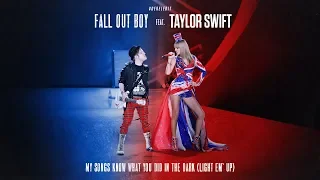 Fall Out Boy & Taylor Swift - My Songs Know What You Did In The Dark (Light Em' Up) [#DerelEdit]