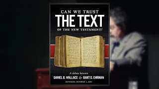Daniel B. Wallace and Bart D. Ehrman Debate: Can We Trust the Text of the New Testament?