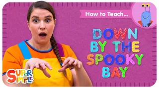 How To Teach the Super Simple Song "Down By The Spooky Bay" - Halloween Rhyming Song for Kids!