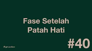 #40 - Hari-hari setelah patah hati.