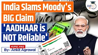India Slams Moody's Claims over Aadhaar's Security and Efficiency | UPSC