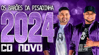 OS BARÕES DA PISADINHA 2024 ( CD NOVO 2024 ) REPERTÓRIO NOVO - MÚSICAS NOVAS