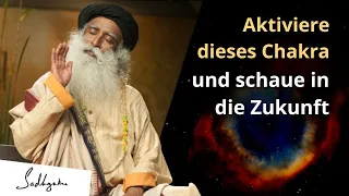 Aktiviere dieses Chakra und schaue in die Zukunft | Sadhguru